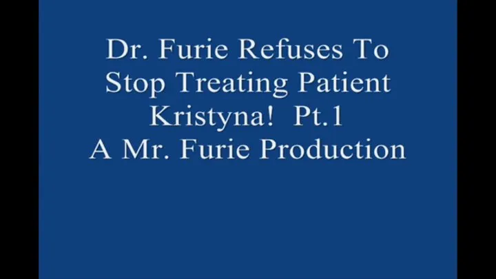 Dr Furie Refuses To Stop Treating Patient Kristyna! Pt 1 Large File