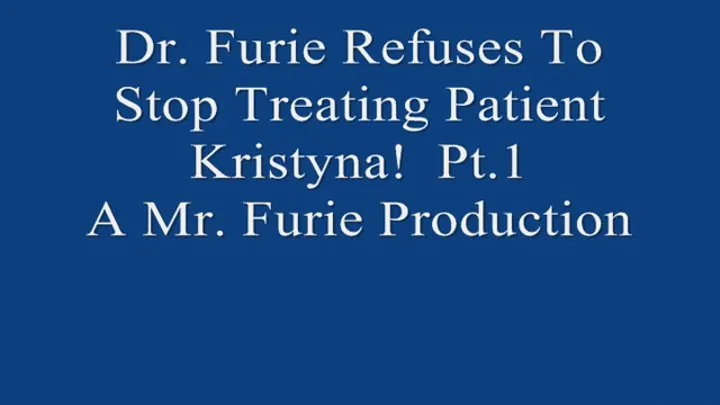 Dr Furie Refuses To Stop Treating Patient Kristyna! Pt 1 720 X 480