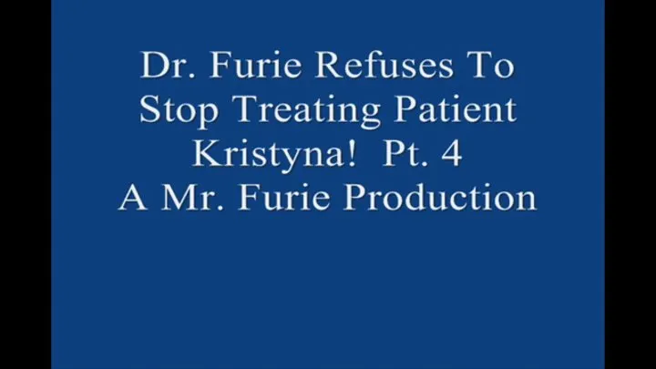 Dr Furie Refuses To Stop Treating Patient Kristyna! Pt 4 1920 X