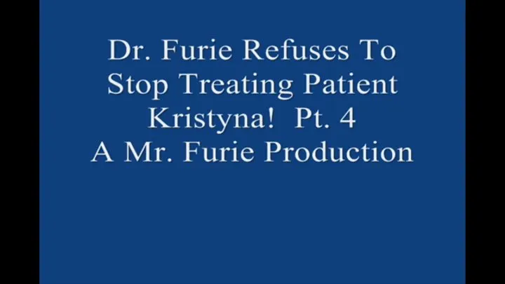 Dr Furie Refuses To Stop Treating Patient Kristyna! Pt 4 Large File