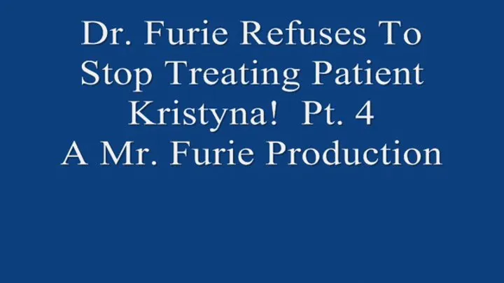 Dr Furie Refuses To Stop Treating Patient Kristyna! Pt 4 720 X 480