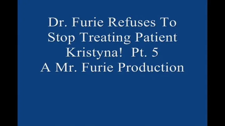 Dr Furie Refuses To Stop Treating Patient Kristyna! Pt 5 1920 X