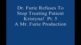 Dr Furie Refuses To Stop Treating Patient Kristyna! Pt 5 Large File