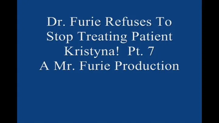 Dr Furie Refuses To Stop Treating Patient Kristyna! Pt 7 1920 X