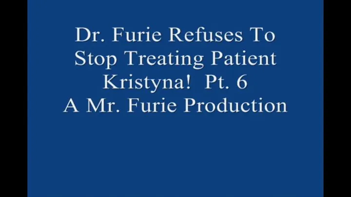 Dr Furie Refuses To Stop Treating Patient Kristyna! Pt 6 1920 X