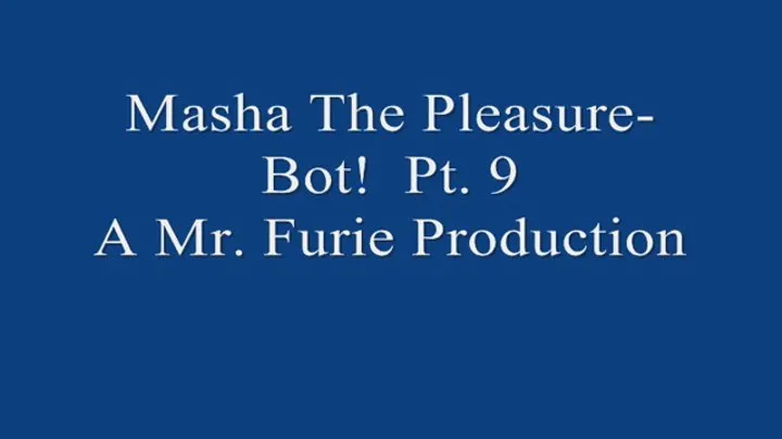 Masha The Masturbation Pleasure Bot! Pt 9 Of 9 720×480