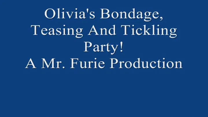 Olivia's Bound Tickling and Teasing Party! 720 X 480