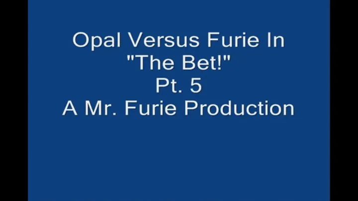 Opal Versus Furie In "The Bet!" Part 5