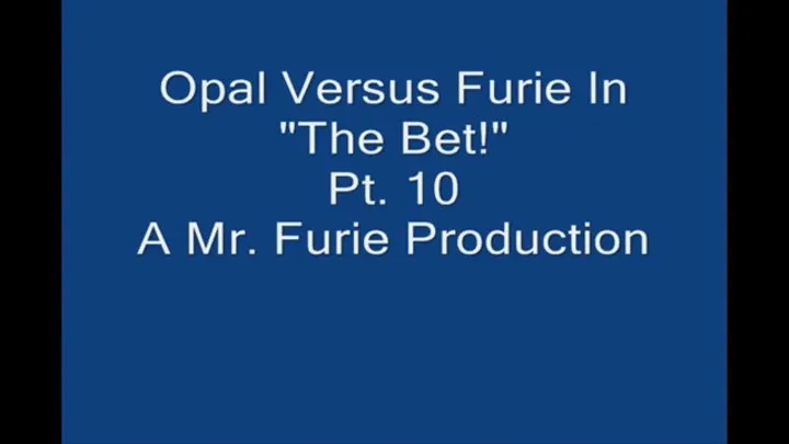 Opal Versus Furie In "The Bet!" Part 10 Of 10 Large File