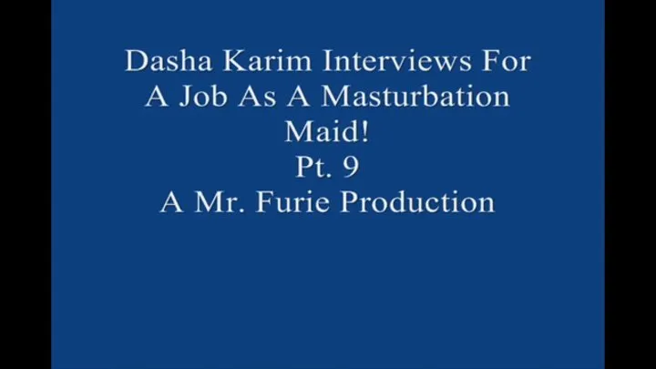 Dasha Interviews For A Job As A Masturbation Maid! Pt 9 Of 9