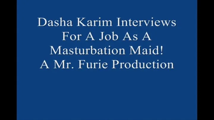 Dasha Interviews For A Job As A Masturbation Maid! FULL LENGTH