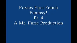 Foxies First Time Fetish Fantasy! Pt 4
