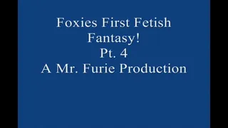 Foxies First Time Fetish Fantasy! Pt 4 Large File