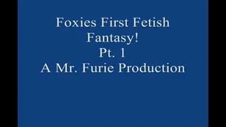 Foxies First Time Fetish Fantasy! Pt 1 Large File