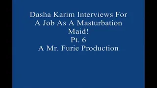Dasha Interviews For A Job As A Masturbation Maid! Pt 6 Large File