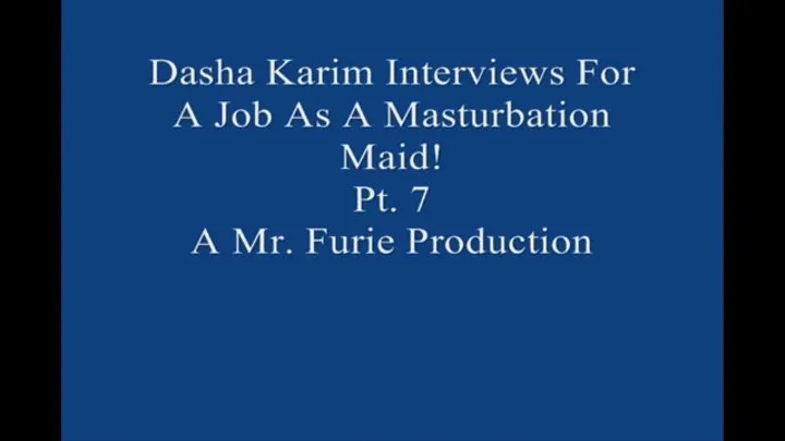 Dasha Interviews For A Job As A Masturbation Maid! Pt 7 Large File