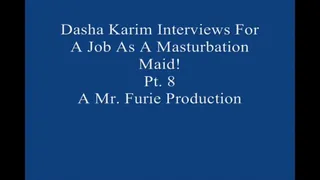 Dasha Interviews For A Job As A Masturbation Maid! Pt 8 Large File