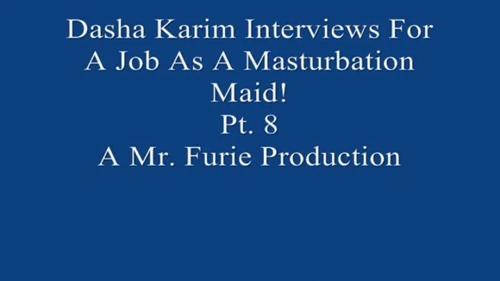 Dasha Interviews For A Job As A Masturbation Maid! Pt 8 720 X 480