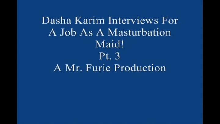 Dasha Interviews For A Job As A Masturbation Maid! Pt 3