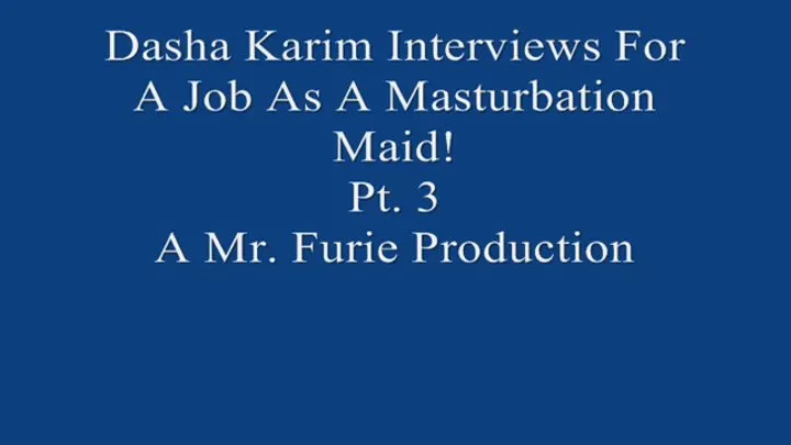 Dasha Interviews For A Job As A Masturbation Maid! Pt 3Dasha 720 X 480