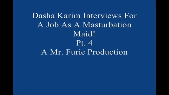 Dasha Interviews For A Job As A Masturbation Maid! Pt 4