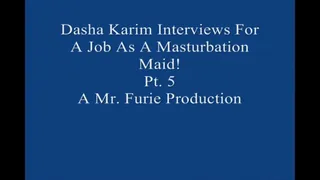 Dasha Interviews For A Job As A Masturbation Maid! Pt 5 Large File