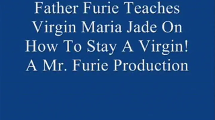 Step-Father Furie Teaches Virgin Maria Jade How To Stay A Virgin! FULL LENGTH