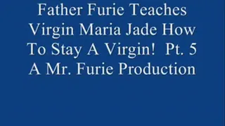 Step-Father Furie Teaches Virgin Maria Jade How To Stay A Virgin! Pt. 5