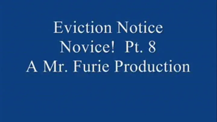 Eviction Notice Novice! Pt. 8