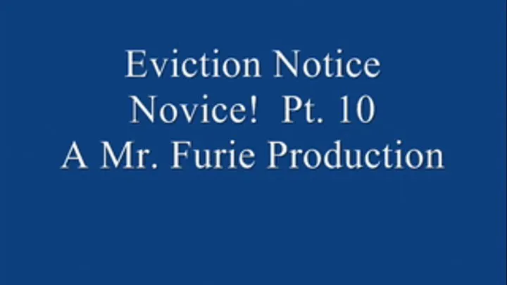 Eviction Notice Novice! Pt. 10