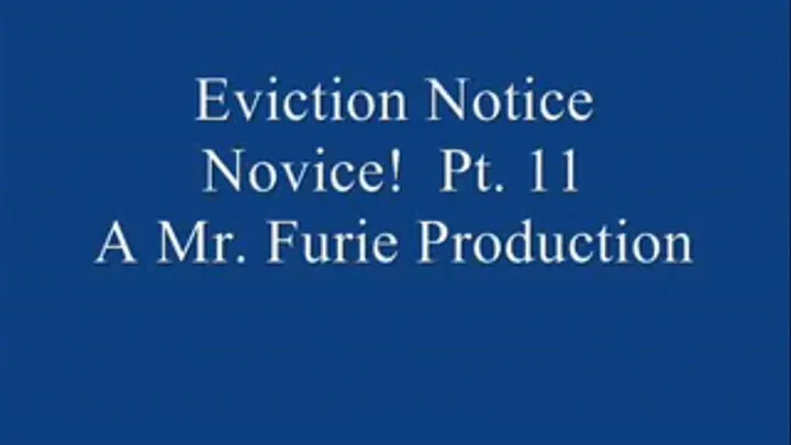 Eviction Notice Novice! Pt. 11