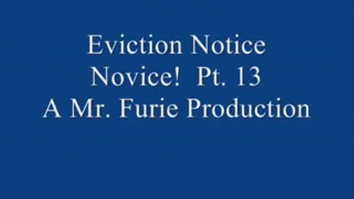 Eviction Notice Novice! Pt. 13