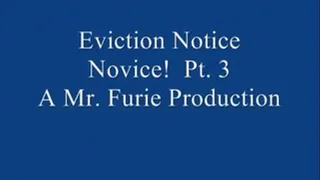 Eviction Notice Novice! Pt. 3