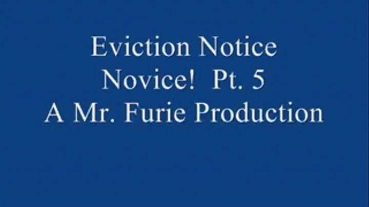 Eviction Notice Novice! Pt. 5