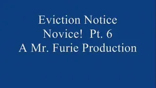 Eviction Notice Novice! Pt. 6