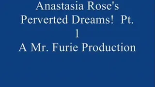 Anastasia Rose's Perverted Dreams! Pt. 1 Of 9