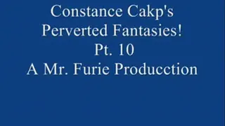 Constance Cakp's Perverted Fantasies! Pt. 10 Of 10
