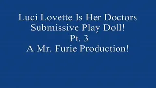 Luci Lovette Is Her Doctors Submissive Fetish Doll! Pt. 3