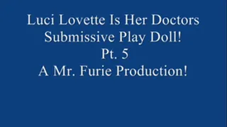 Luci Lovette Is Her Doctors Submissive Fetish Doll! Pt. 5