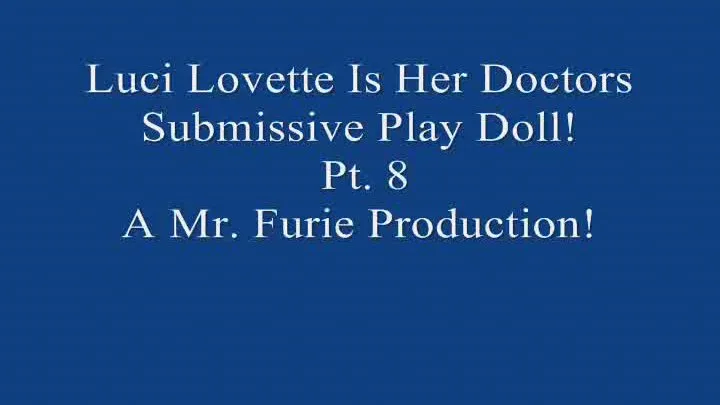 Luci Lovette Is Her Doctors Submissive Fetish Doll! Pt. 8