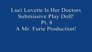 Luci Lovette Is Her Doctors Submissive Fetish Doll! Pt. 8