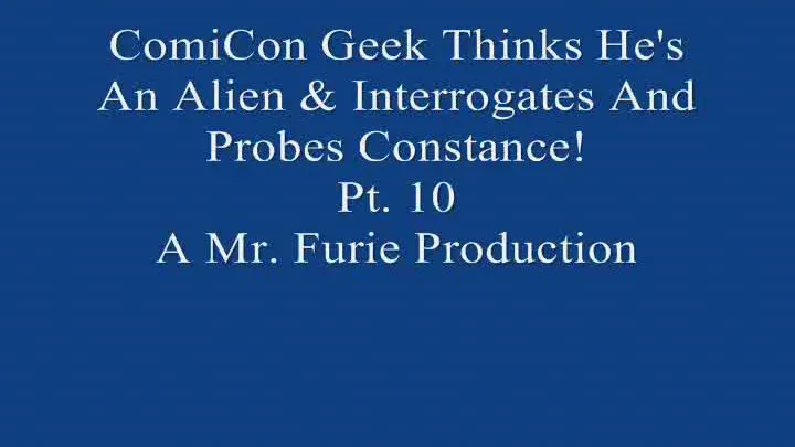 ComiCon Geek Thinks He's An Alien and Interrogates and Probes Model Constance! Pt. 10