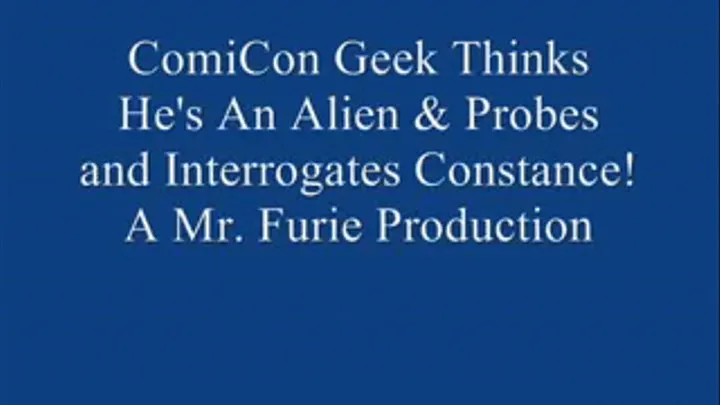 ComiCon Geek Thinks He's An Alien and Interrogates and Probes Model Constance! FULL LENGTH