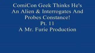 ComiCon Geek Thinks He's An Alien and Interrogates and Probes Model Constance! Pt. 11 Of 11
