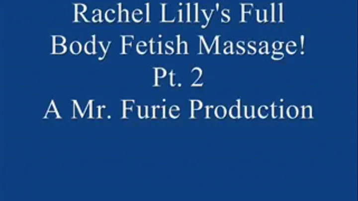 Rachel's Full Body Fetish Massage! Pt. 2