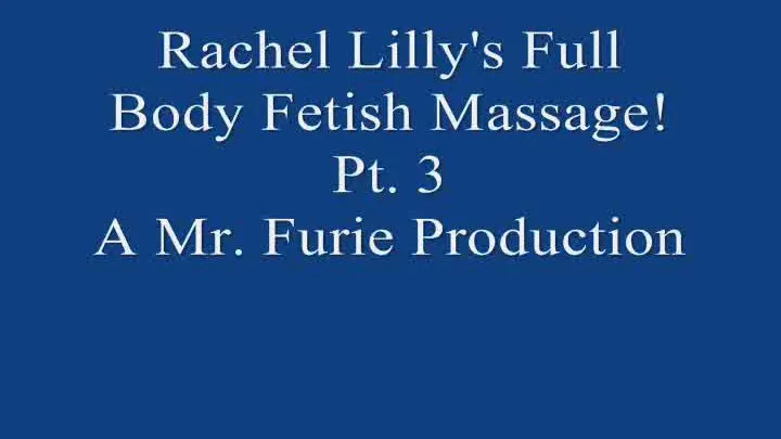 Rachel's Full Body Fetish Massage! Pt. 3