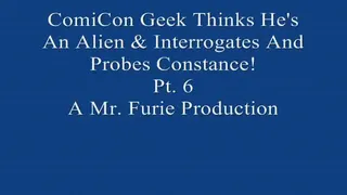 ComiCon Geek Thinks He's An Alien and Interrogates and Probes Model Constance! Pt. 6