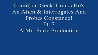 ComiCon Geek Thinks He's An Alien and Interrogates and Probes Model Constance! Pt. 7