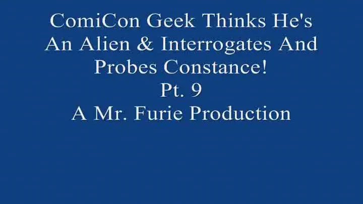 ComiCon Geek Thinks He's An Alien and Interrogates and Probes Model Constance! Pt. 9