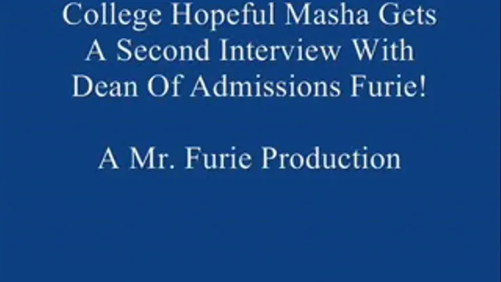 College Hopeful Masha Gets A Second Interview With Dean Of Admissions Furie! FULL LENGTH )